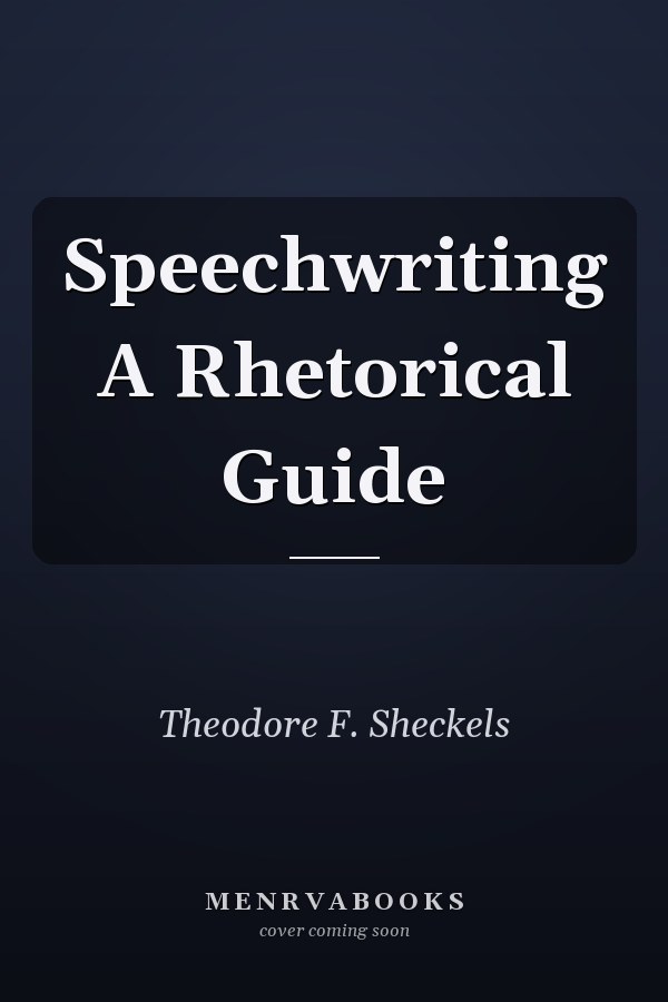 Speechwriting A Rhetorical Guide