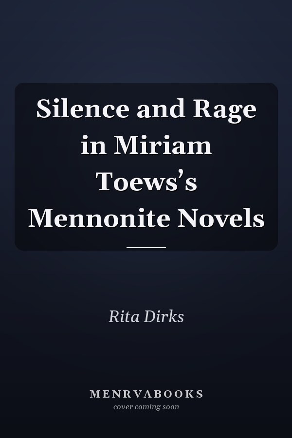 Silence and Rage in Miriam Toews’s Mennonite Novels