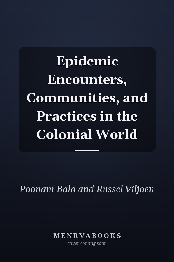 Epidemic Encounters, Communities, and Practices in the Colonial World