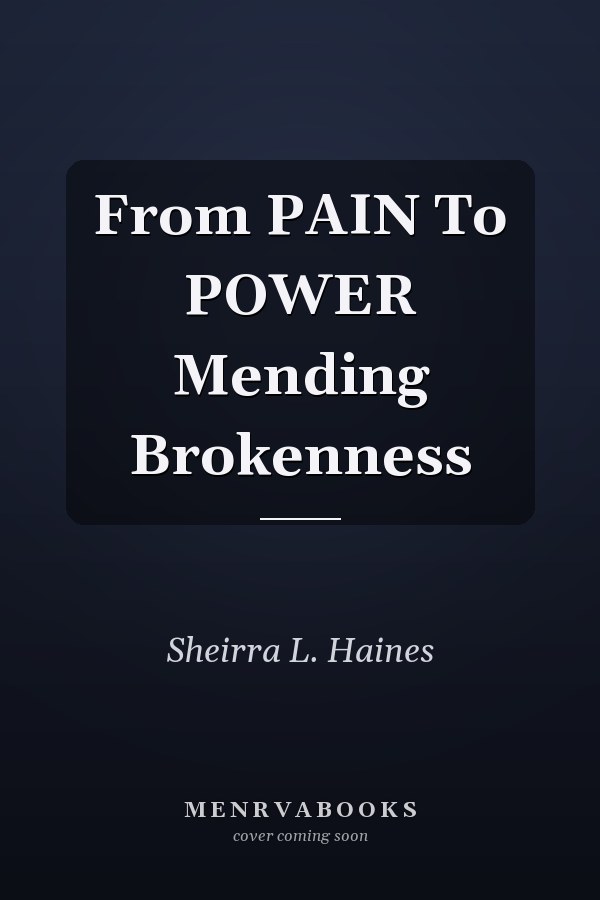 From PAIN To POWER Mending Brokenness