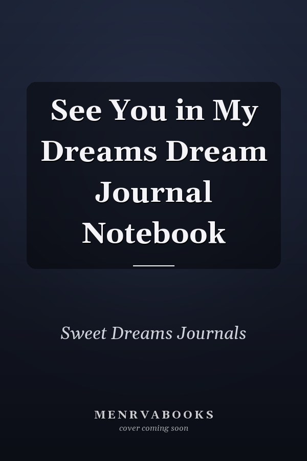 See You in My Dreams Dream Journal Notebook