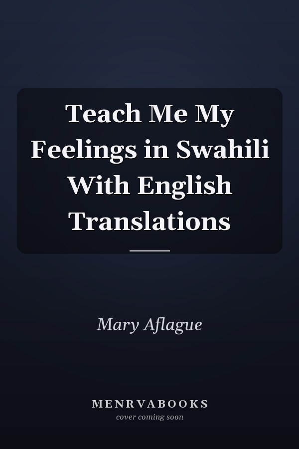Teach Me My Feelings in Swahili With English Translations