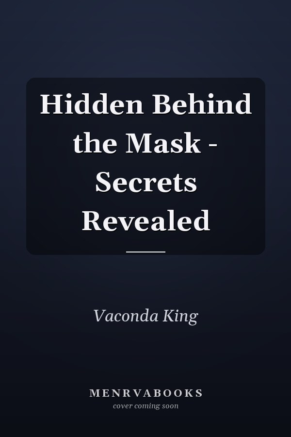 Hidden Behind the Mask - Secrets Revealed