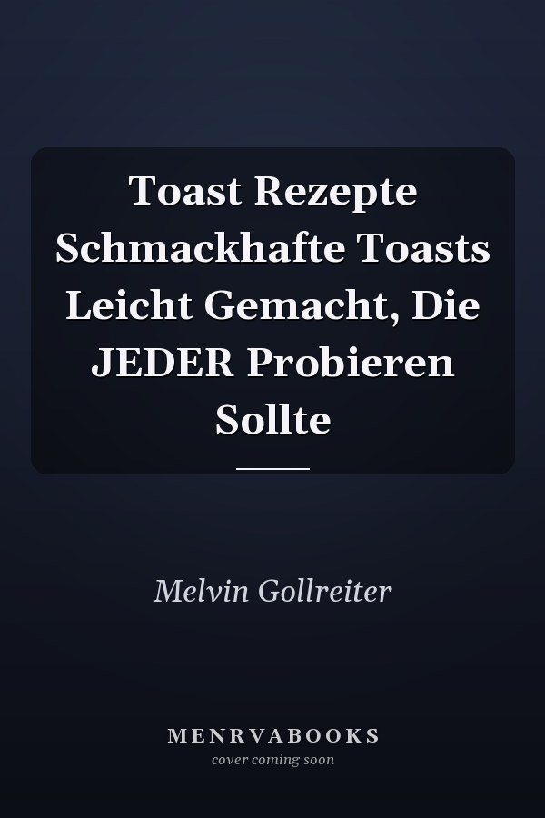 Toast Rezepte Schmackhafte Toasts Leicht Gemacht, Die JEDER Probieren Sollte