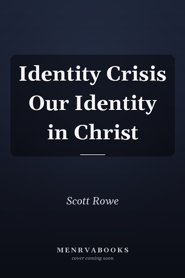 Identity Crisis Our Identity in Christ