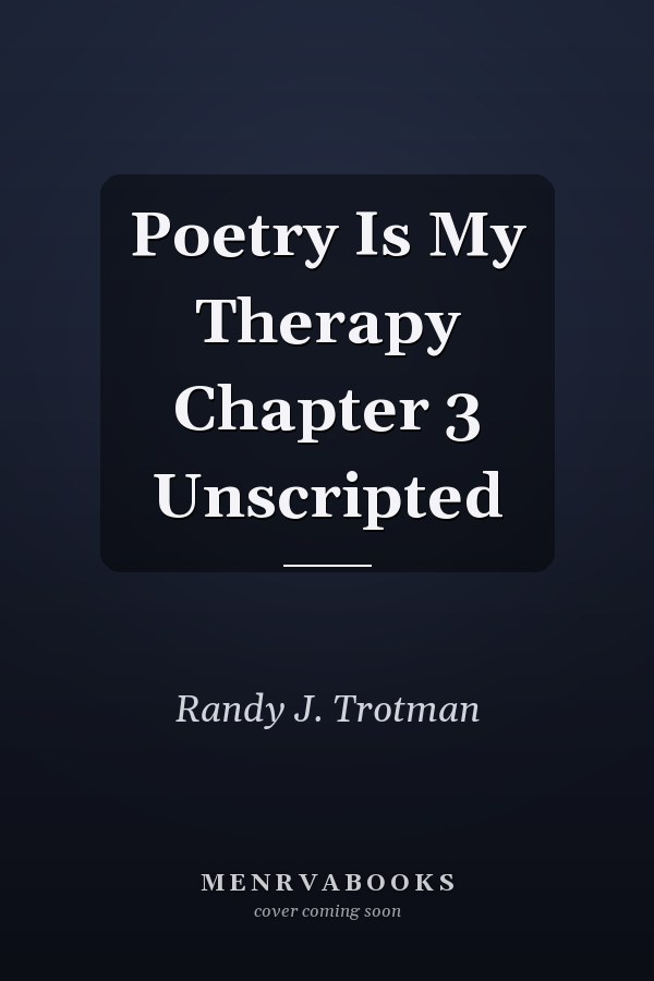 Poetry Is My Therapy Chapter 3 Unscripted