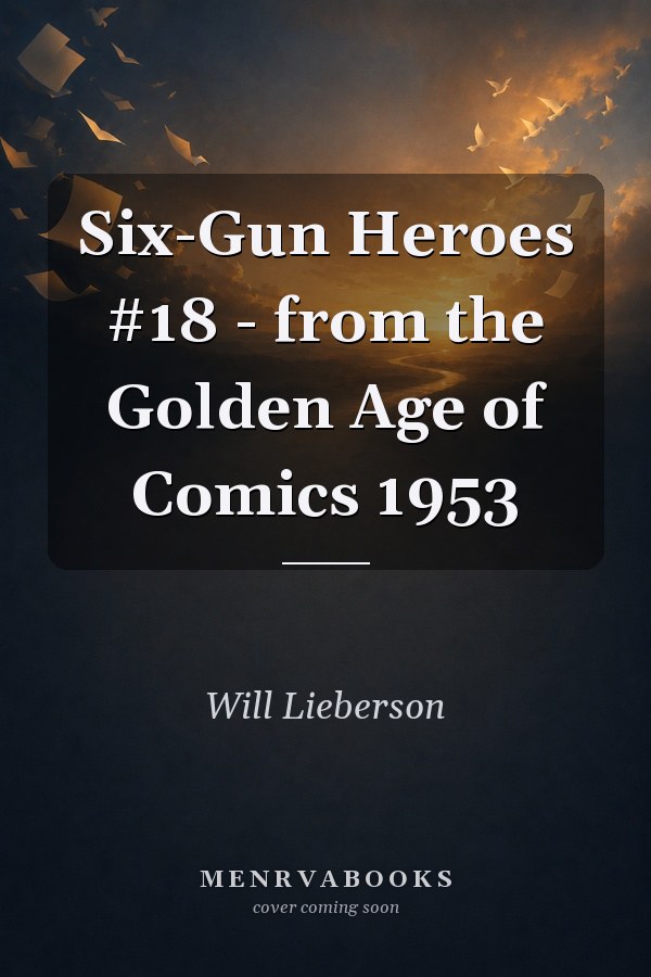Six-Gun Heroes #18 - from the Golden Age of Comics 1953