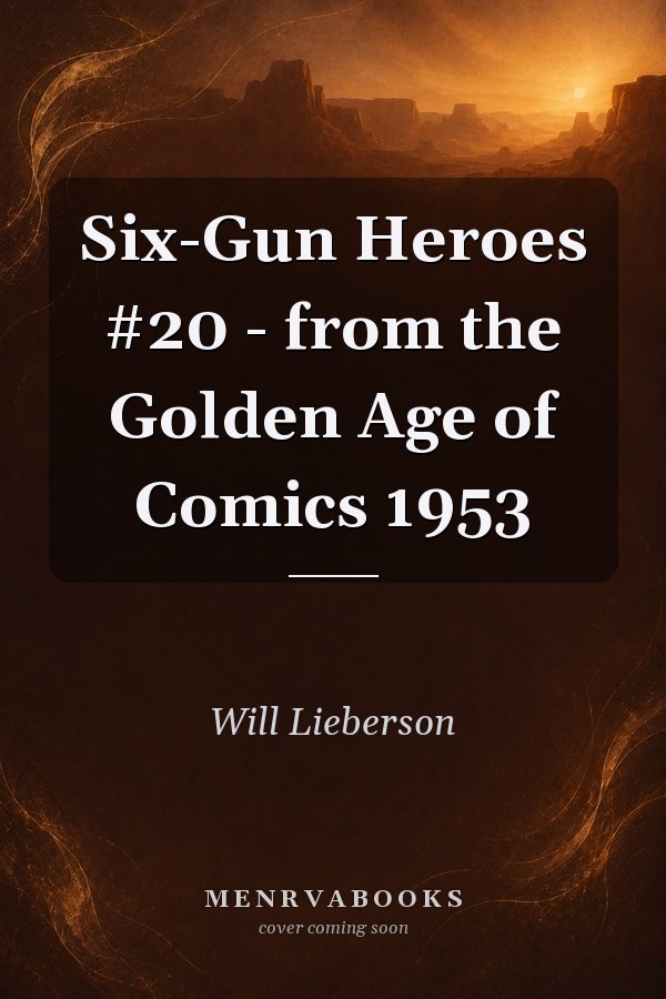 Six-Gun Heroes #20 - from the Golden Age of Comics 1953