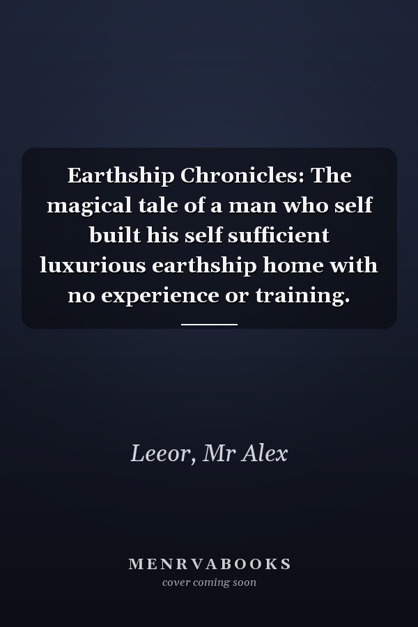 Earthship Chronicles: The magical tale of a man who self built his self sufficient luxurious earthship home with no experience or training.