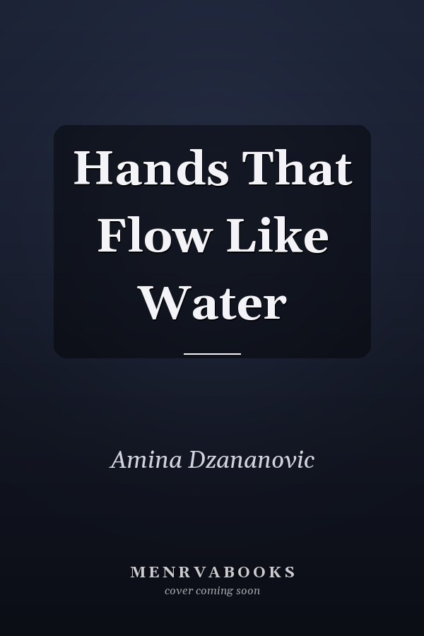 Hands That Flow Like Water