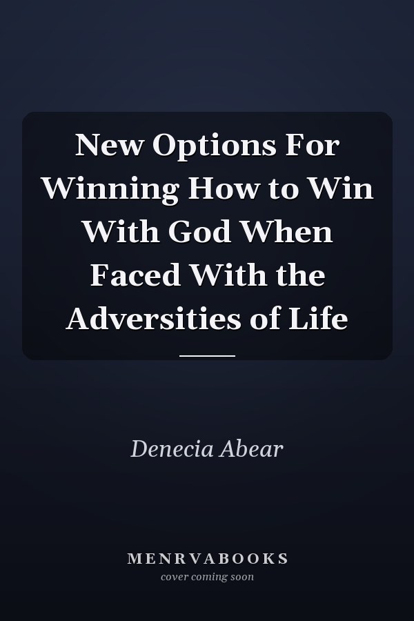 New Options For Winning How to Win With God When Faced With the Adversities of Life