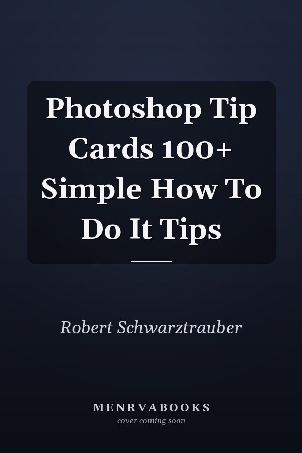 Photoshop Tip Cards 100+ Simple How To Do It Tips