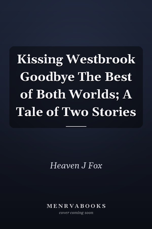 Kissing Westbrook Goodbye The Best of Both Worlds; A Tale of Two Stories