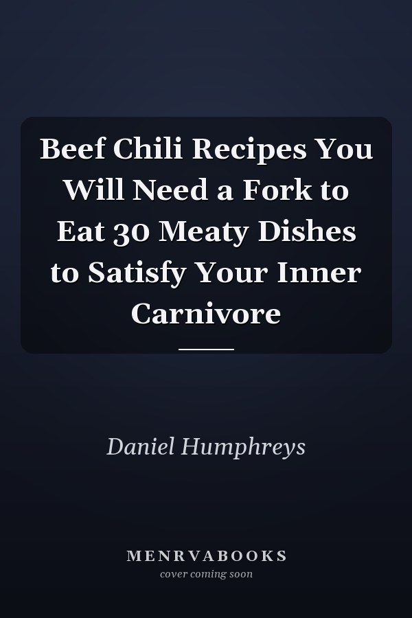 Beef Chili Recipes You Will Need a Fork to Eat 30 Meaty Dishes to Satisfy Your Inner Carnivore