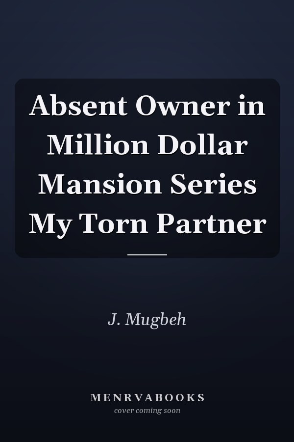 Absent Owner in Million Dollar Mansion Series My Torn Partner