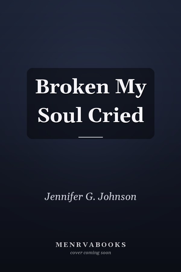 Broken My Soul Cried