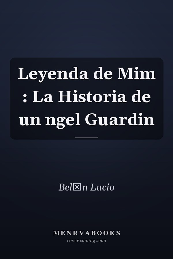 Leyenda de Mim : La Historia de un ngel Guardin