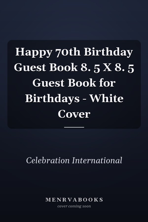 Happy 70th Birthday Guest Book 8. 5 X 8. 5 Guest Book for Birthdays - White Cover