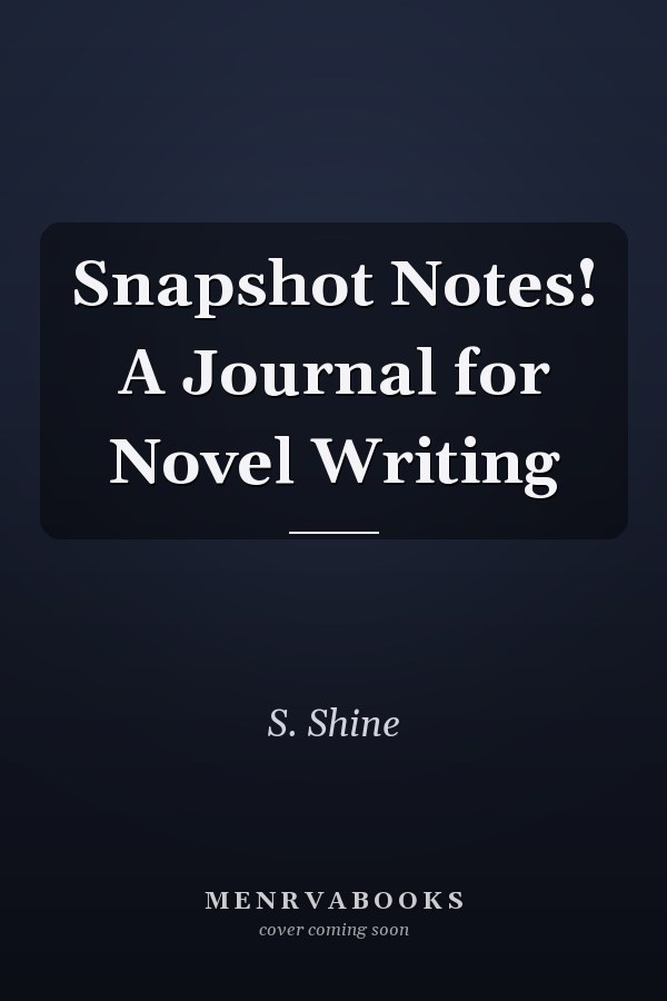 Snapshot Notes! A Journal for Novel Writing