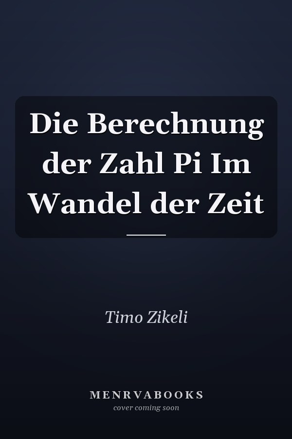 Die Berechnung der Zahl Pi Im Wandel der Zeit
