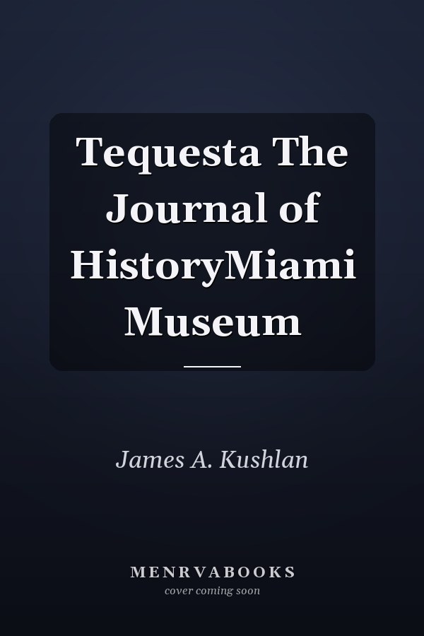 Tequesta The Journal of HistoryMiami Museum