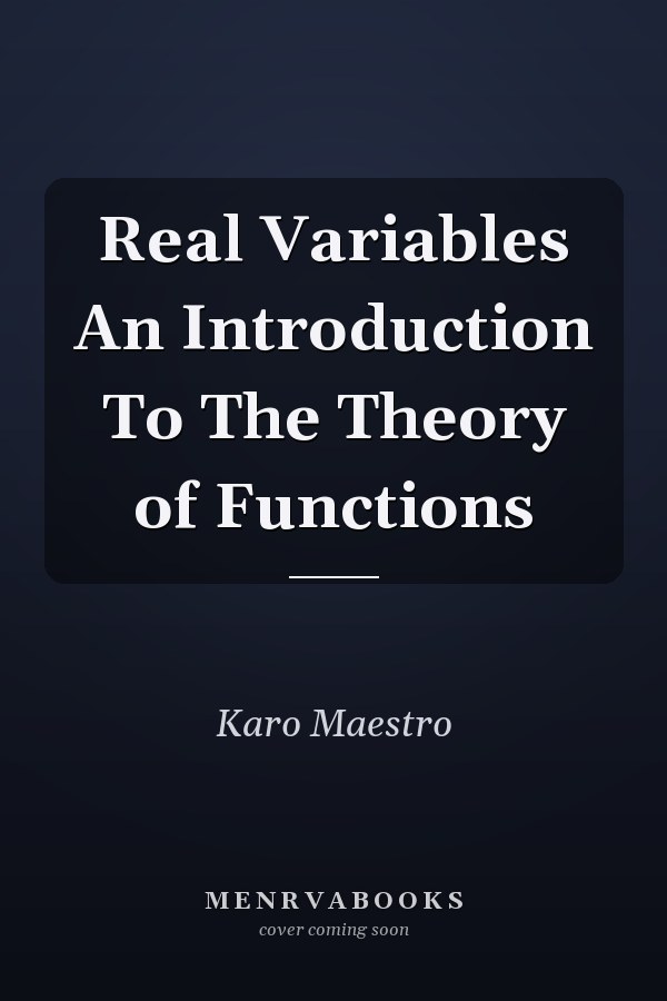 Real Variables An Introduction To The Theory of Functions