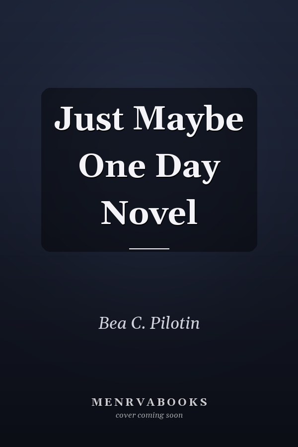 Just Maybe One Day Novel