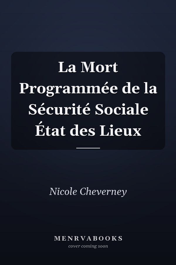 La Mort Programmée de la Sécurité Sociale État des Lieux