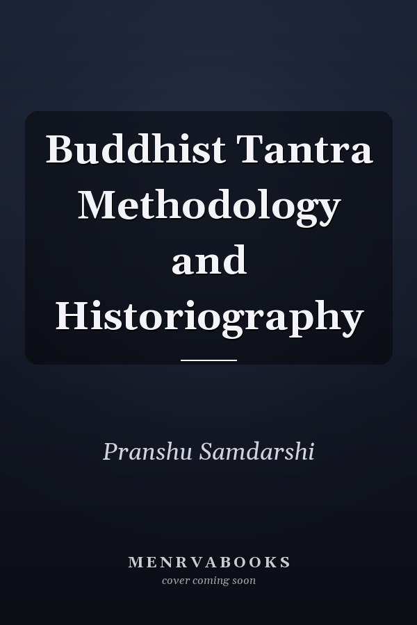 Buddhist Tantra Methodology and Historiography