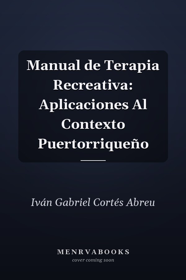 Manual de Terapia Recreativa: Aplicaciones Al Contexto Puertorriqueño