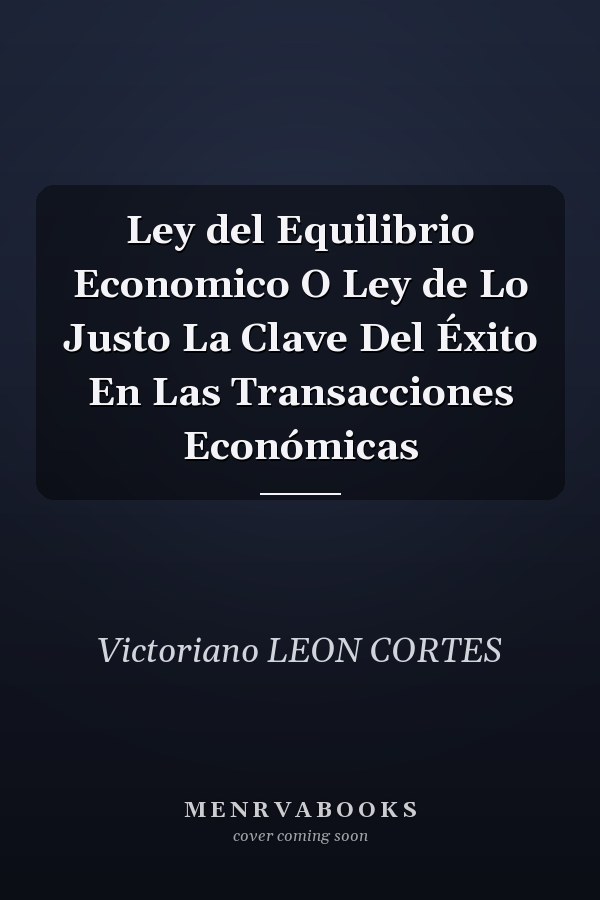 Ley del Equilibrio Economico O Ley de Lo Justo La Clave Del Éxito En Las Transacciones Económicas