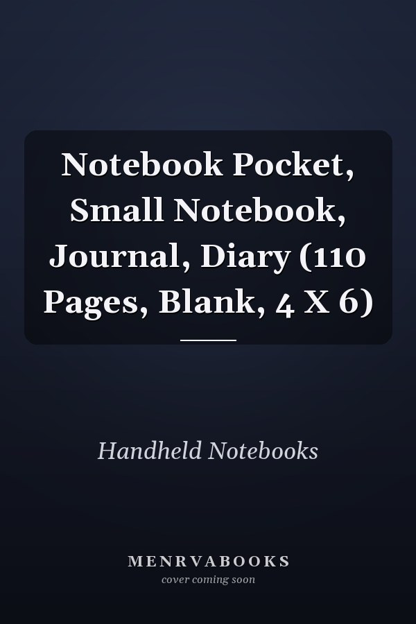Notebook Pocket, Small Notebook, Journal, Diary (110 Pages, Blank, 4 X 6)