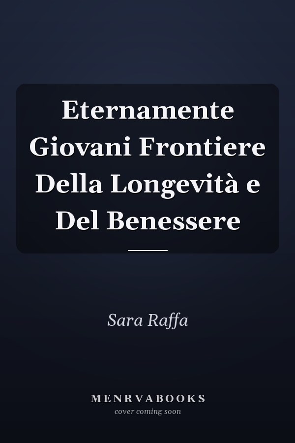 Eternamente Giovani Frontiere Della Longevità e Del Benessere