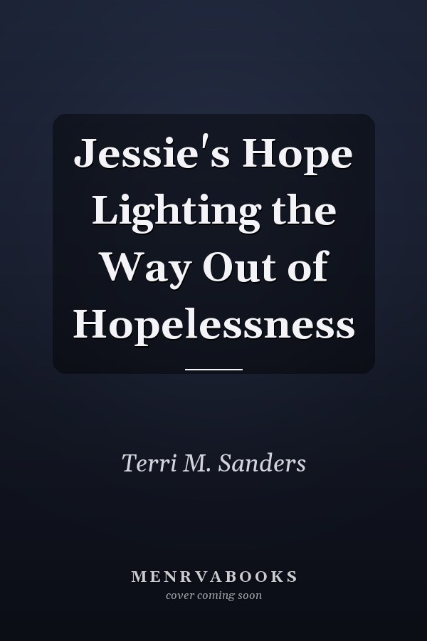 Jessie's Hope Lighting the Way Out of Hopelessness
