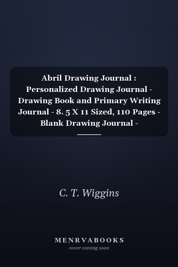 Abril Drawing Journal : Personalized Drawing Journal - Drawing Book and Primary Writing Journal - 8. 5 X 11 Sized, 110 Pages - Blank Drawing Journal - Personalized Journal for Girls - Ideal for Pre-K Through 1st Grade - Pink Unicorn Drawing Journal