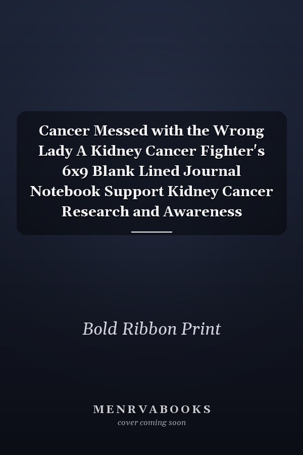Cancer Messed with the Wrong Lady A Kidney Cancer Fighter's 6x9 Blank Lined Journal Notebook Support Kidney Cancer Research and Awareness