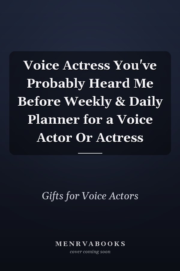 Voice Actress You've Probably Heard Me Before Weekly & Daily Planner for a Voice Actor Or Actress