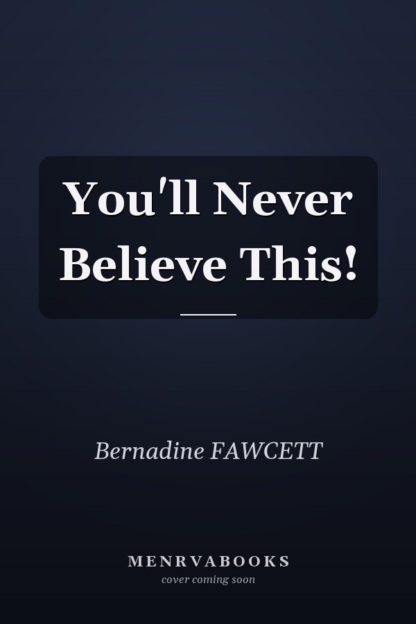 You'll Never Believe This!