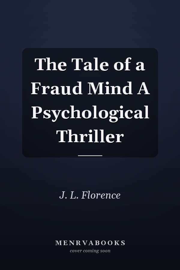 The Tale of a Fraud Mind A Psychological Thriller