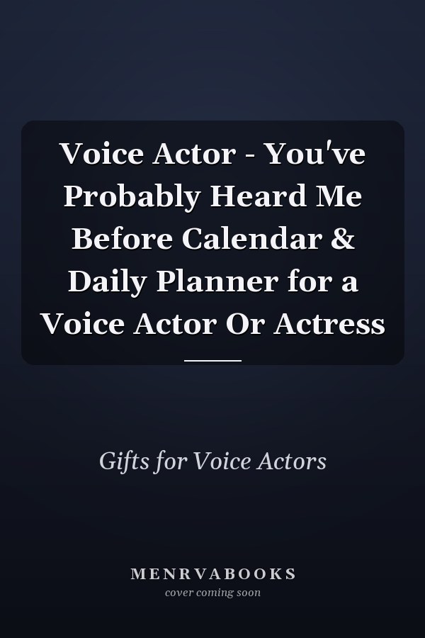 Voice Actor - You've Probably Heard Me Before Calendar & Daily Planner for a Voice Actor Or Actress