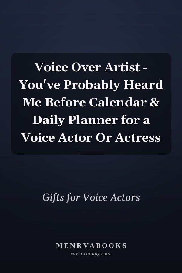 Voice Over Artist - You've Probably Heard Me Before Calendar & Daily Planner for a Voice Actor Or Actress