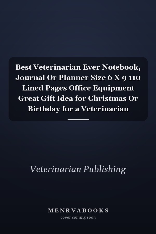 Best Veterinarian Ever Notebook, Journal Or Planner Size 6 X 9 110 Lined Pages Office Equipment Great Gift Idea for Christmas Or Birthday for a Veterinarian