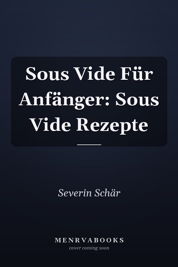 Sous Vide Für Anfänger: Sous Vide Rezepte