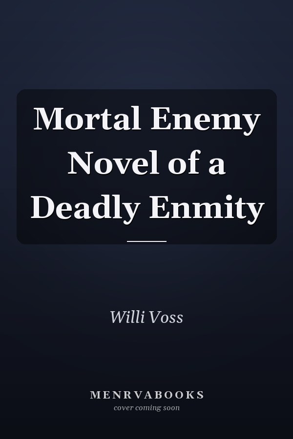 Mortal Enemy Novel of a Deadly Enmity