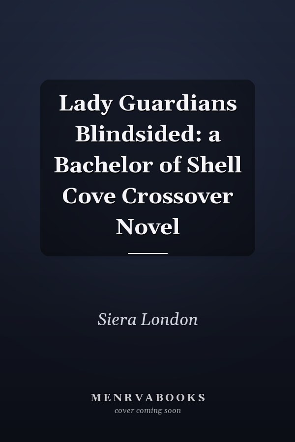 Lady Guardians Blindsided: a Bachelor of Shell Cove Crossover Novel