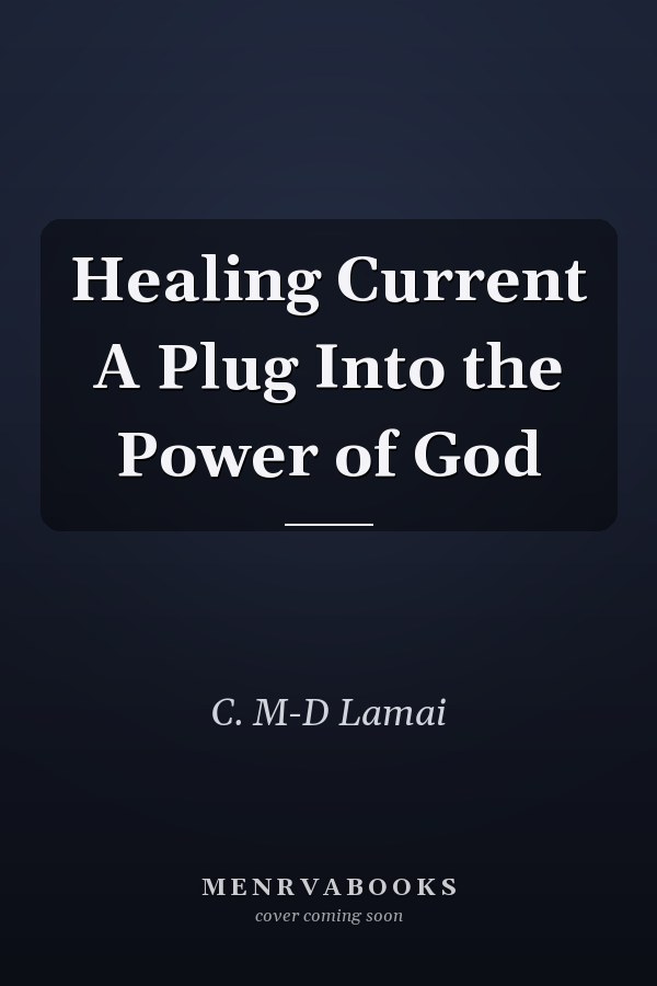 Healing Current A Plug Into the Power of God