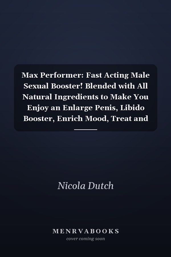 Max Performer: Fast Acting Male Sexual Booster! Blended with All Natural Ingredients to Make You Enjoy an Enlarge Penis, Libido Booster, Enrich Mood, Treat and Prevent Erectile Dysfunction and N. 1 Energy Booster for a Longer and Bigger Erection with An...