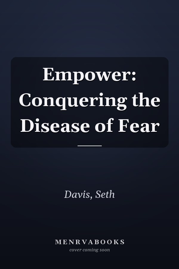 Empower: Conquering the Disease of Fear