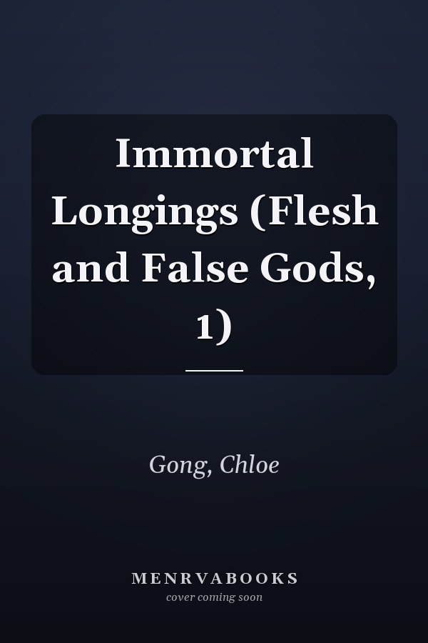 Immortal Longings (Flesh and False Gods, 1)