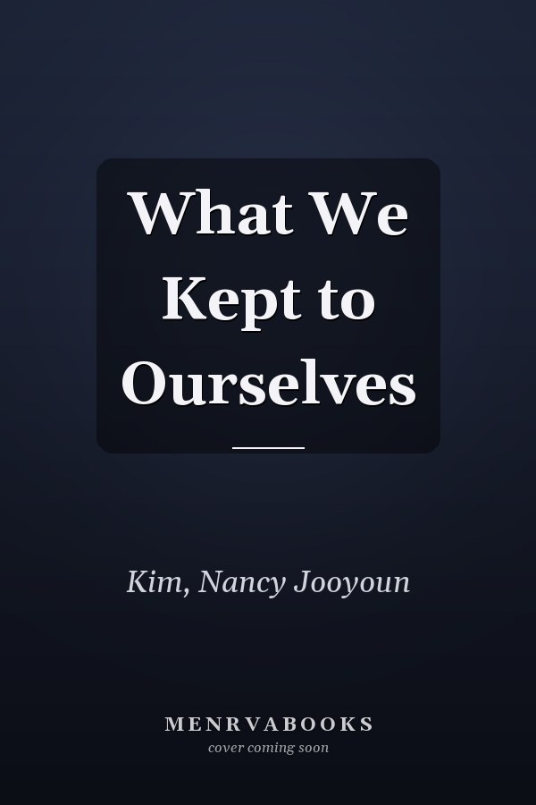 What We Kept to Ourselves